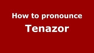How to pronounce Tenazor