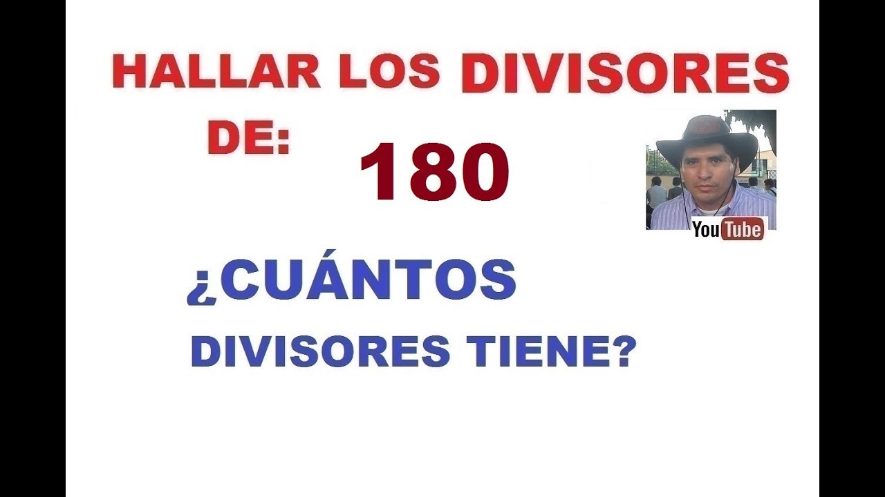 HALLAR LOS DIVISORES DE 180, Y CUÁNTOS DIVISORES TIENE