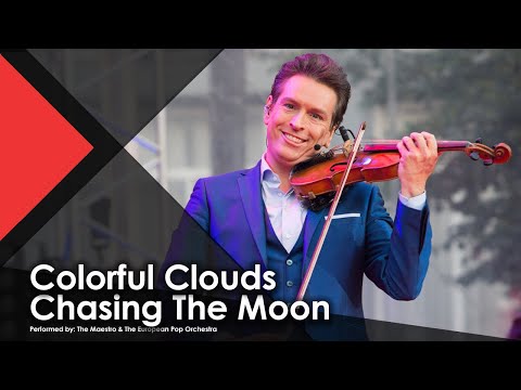 Colorful Clouds Chasing The Moon - The Maestro & The European Pop Orchestra