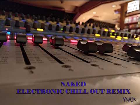 Naked Electronic Chill Out Remix