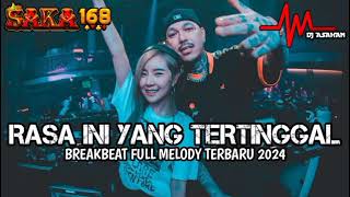 Download lagu DJ Rasa Ini Yang Tertinggal Breakbeat Full Melody Melintir 2024 (Reupload) SPECIAL REQUEST SAKA168 mp3