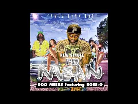 DOO MEEKS I'M MEAN FEATURING BOSS G