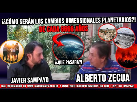 ¡cambios dimensionales planetarios ! ¿Cómo serian según Alberto zecua? Javier Sampayo