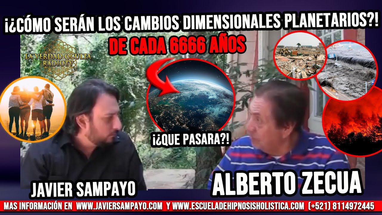 ¡cambios dimensionales planetarios ! ¿Cómo serian según Alberto zecua? Javier Sampayo