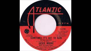 Jackie Moore - Sometimes It's Got To Rain (In Your Love Life)