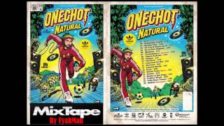 Onechot - Natural Mixtape - By Fyahman