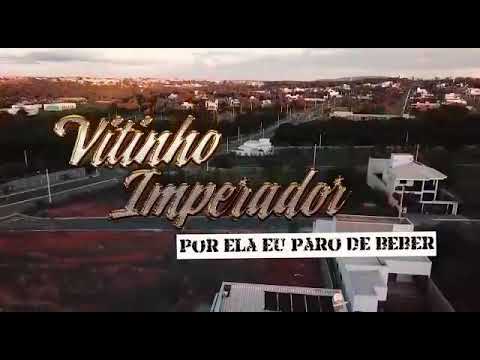POR ELA EU PARO DE BEBER - VITINHO IMPERADOR OFICIAL - CLIPE OFICIAL