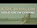 Kirk Whalum - Hold On I'm Coming (Official Audio)