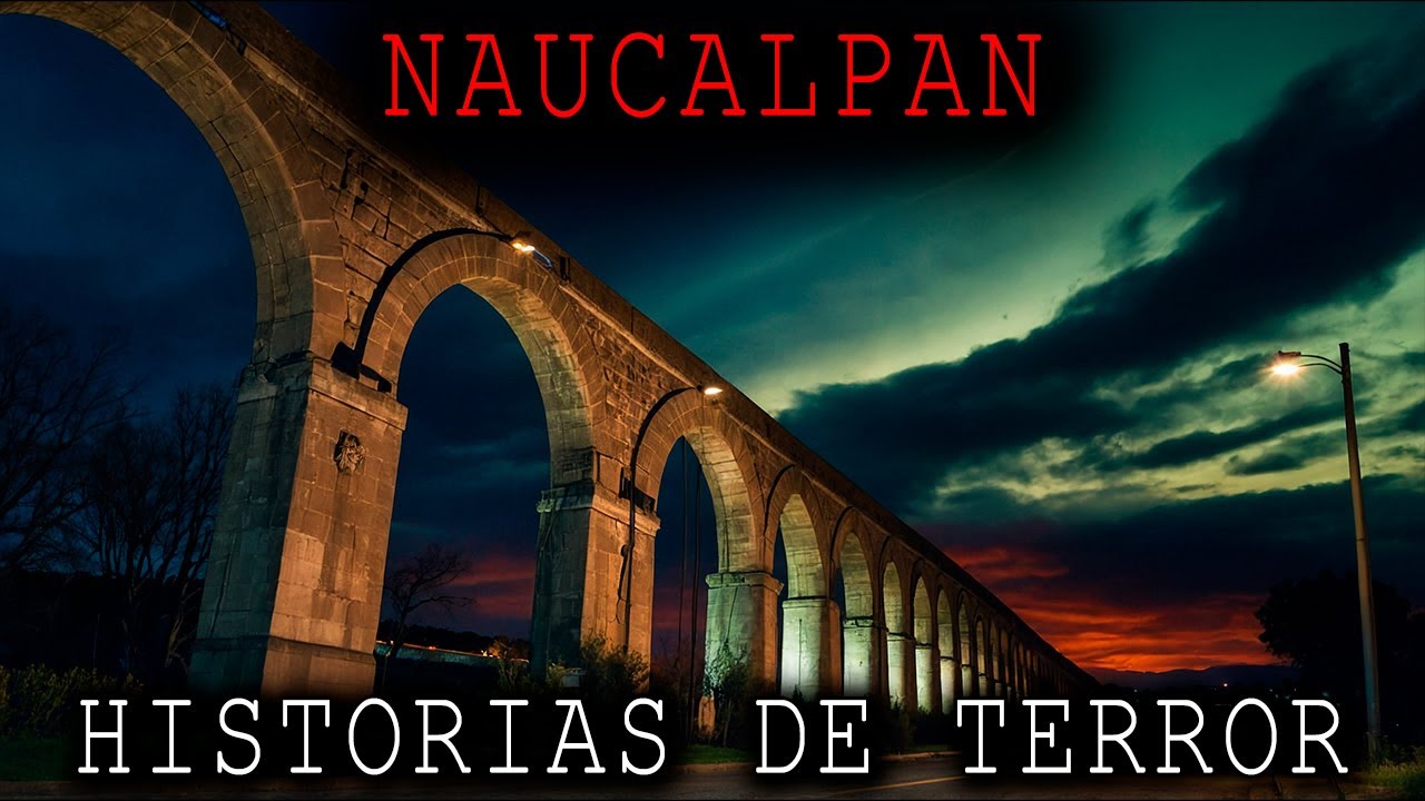 1 HORA DE HISTORIAS DE TERROR DE NAUCALPAN MEXICO