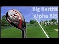 Callaway Big Bertha Alpha 815 Hybrid Review 