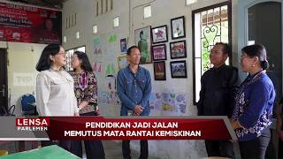 Pendidikan Jadi Jalan Memutus Mata Rantai Kemiskinan - Lensa Parlemen