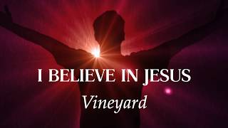 I Believe in Jesus (with lyrics)