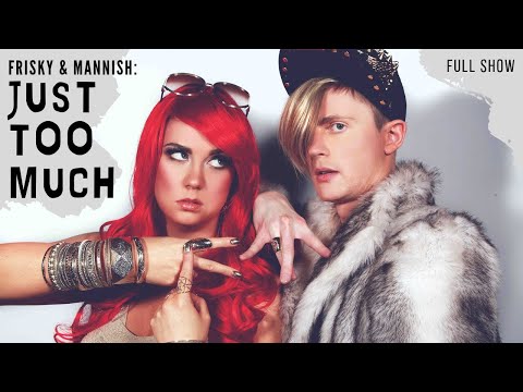 FRISKY & MANNISH - Just Too Much - Full Show