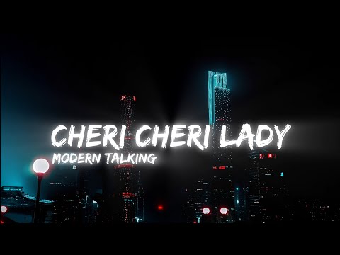 Modern Talking - Cheri Cheri Lady | [ Slowed + Reverb ] | (Lyrics)