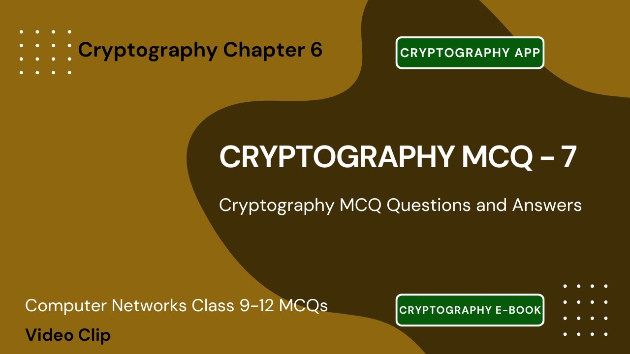Cryptography MCQ Questions Answers | Cryptography Class 12–11 Notes | Ch 7 PDF MCQ | Networks App