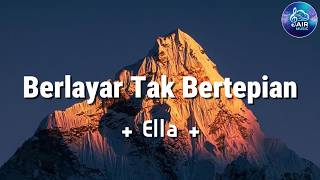 Download lagu Berlayar Tak Bertepian - Ella - Lagu Lyrics Slow Rock mp3