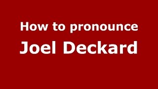 How to pronounce Joel Deckard