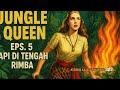 Jungle Queen 1945 Eps 5 Api Ditengah Rimba Subtitle Indonesia