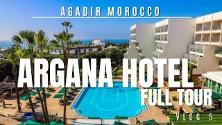 ARGANA HOTEL | Would YOU stay HERE? | Full Tour | AGADIR, MOROCCO 🇲🇦