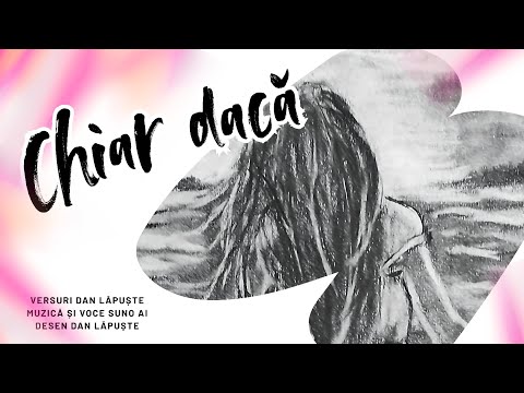 ,,Chiar dacă"- versuri Dan Lăpuște. Muzică și voce Suno AI.