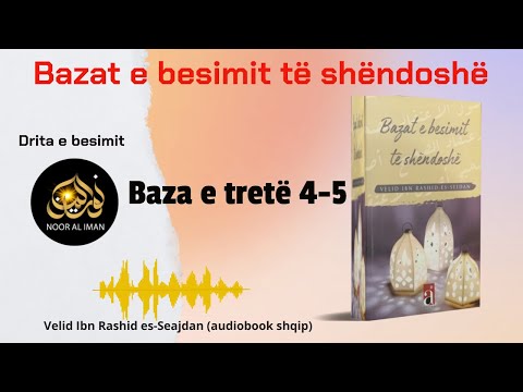 Bazat e besimit të shëndoshë | Baza e tretë 4-5 | Drita e besimit (audiobook shqip)
