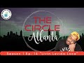 The Circle Atlanta Season 1 Ep. 14 