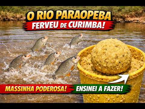 O RIO PARAOPEBA FERVEU DE CURIMBA - MASSINHA DE PESCA PODEROSA - ENSINEI A FAZER A MASSA DE PESCA