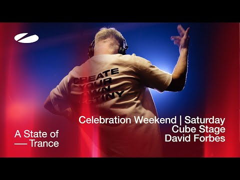 David Forbes live at A State of Trance Celebration Weekend (Saturday | Cube Stage) [Audio]
