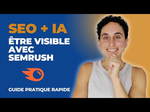 SEO + IA : optimiser sa visibilité Google et ChatGPT (Semrush One)