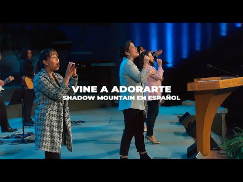 Vine a adorarte - Shadow Mountain en Español