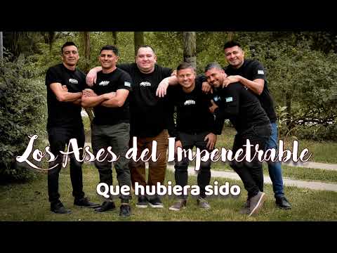 LOS ASES DEL IMPENETRABLE - QUE HUBIERA SIDO