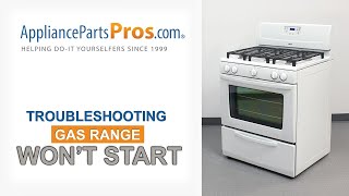 Gas Range Won’t Start - Top 5 Reasons & Fixes - Kenmore, Whirlpool, Frigidaire, GE & more