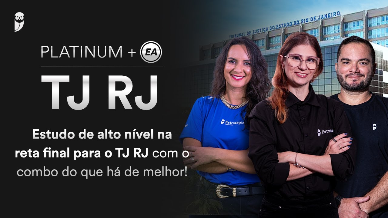 Platinum + EA TJ RJ: Estudo de alto nível na reta final para o TJ RJ com o combo do que há de melhor