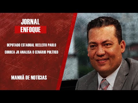 Deputado estadual reeleito Paulo Correa Jr analisa o cenário político