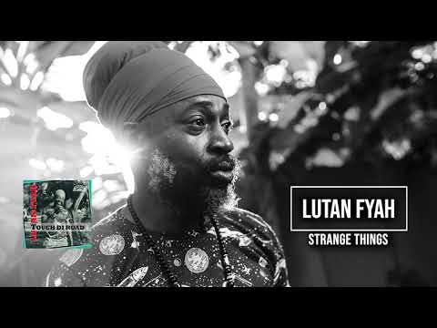 Lutan Fyah | Strange Things | Touch Di Road EP 2020