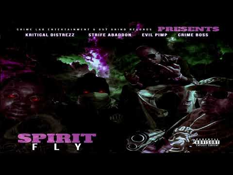 Kritical Distrezz, Evil Pimp & Crime Boss - Spirit Fly (feat. Strife Abaddon)