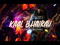 Kaal Bhairav Slowed Reverb New Song Ashtakam