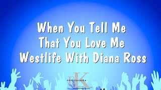 When You Tell Me That You Love Me - Westlife With Diana Ross (Karaoke Version)