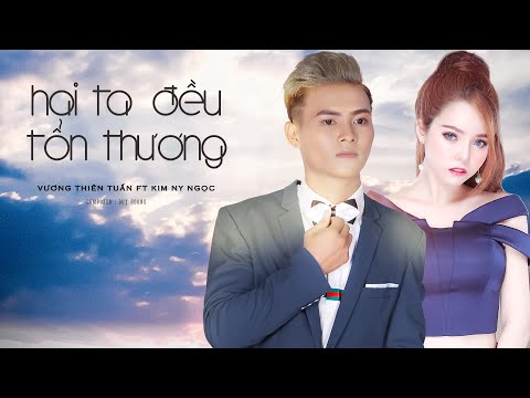 Hai ta đều tổn thương - Vương Thiên Tuấn