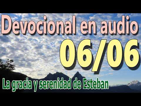 Devocional en audio 06/06 - La gracia y serenidad de Esteban (John MacArthur)