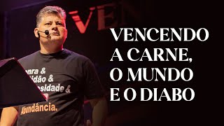 Vencendo a carne, o mundo e o diabo | Pr. Luciano Teixeira