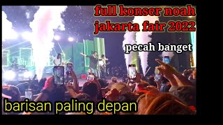 Download lagu Full konser noah live| jakarta fair 2022 mp3