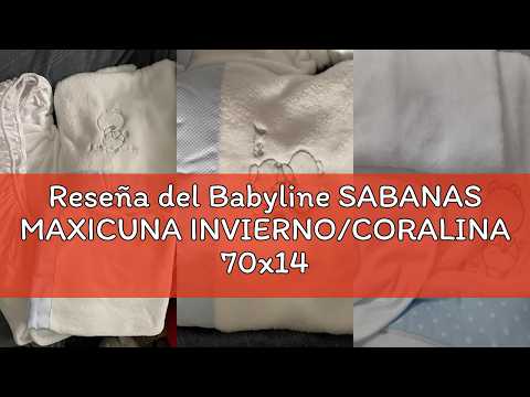 Reseña del Babyline SABANAS MAXICUNA INVIERNO/CORALINA 70x140 - PARA CUNAS DE 70 X 140(bajera+encime