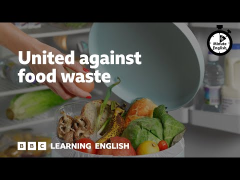 United against food waste - 6 Minute English（United against food waste - 6 Minute English）