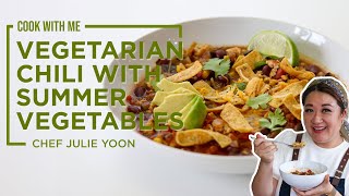 Vegetarian Chili with Summer Vegetables : Cook with Me! | Chef Julie Yoon