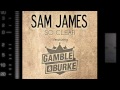 Sam James feat Gamble & Burke - So Clear (As ...