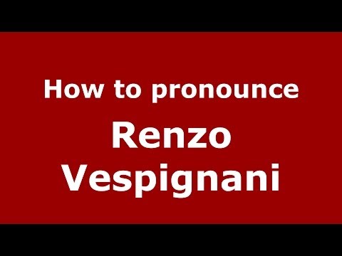 How to pronounce Renzo Vespignani (Italian/Italy) - PronounceNames.com