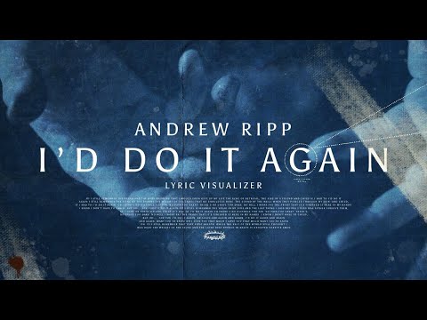 Andrew Ripp - I'd Do It Again (Official Lyric Video)