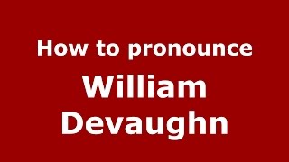 How to pronounce William Devaughn