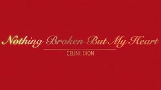 NOTHING BROKEN BUT MY HEART WITH LYRICS BY CELINE DION   HD 1080p